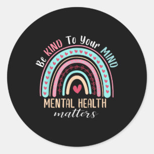 Be Kind To Your Mind Mental Health S Awareness _1 Classic Round Sticker