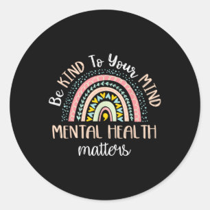 Be Kind To Your Mind Mental Health S Awareness _2 Classic Round Sticker