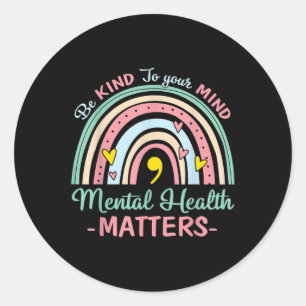 Be Kind To Your Mind Mental Health S Awareness _2 Classic Round Sticker