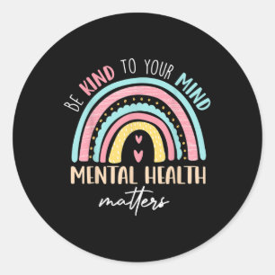 Be Kind To Your Mind Mental Health S Awareness _4 Classic Round Sticker