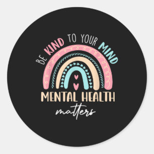 Be Kind To Your Mind Mental Health S Awareness _5 Classic Round Sticker