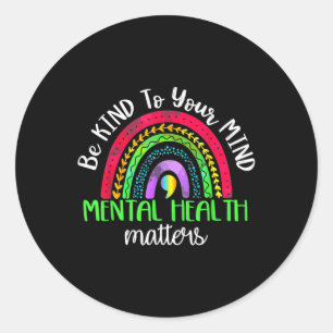 Be Kind To Your Mind Mental Health S Awareness  Classic Round Sticker