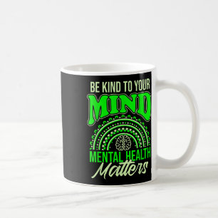 Be Kind To Your Mind Mental Health S Awareness  Coffee Mug