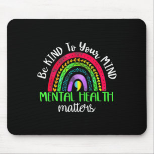Be Kind To Your Mind Mental Health S Awareness Mouse Pad