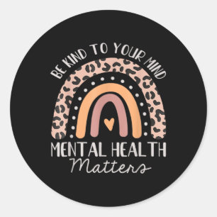 Be Kind To Your Mind Mental Health S Awareness Rai Classic Round Sticker