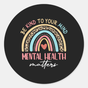 Be Kind To Your Mind Mental Health S Awareness Rai Classic Round Sticker