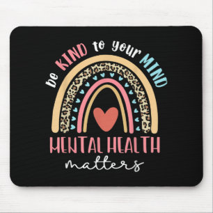 Be Kind To Your Mind Mental Health S Awareness Rai Mouse Pad