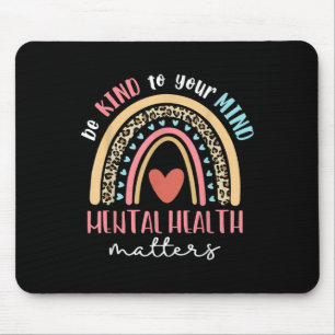 Be Kind To Your Mind Mental Health S Awareness Rai Mouse Pad