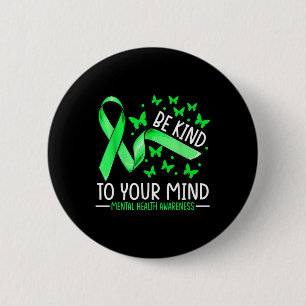Be Kind To Your Mind Mental Health S Awareness Rib 6 Cm Round Badge