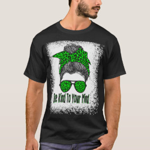 Be Kind To Your Mind Messy Bun Green Mental Health T-Shirt