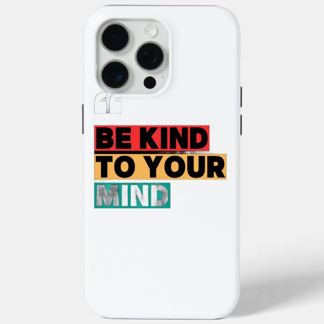 Be Kind to Your Mind - Motivational iPhone 15 Pro  Case-Mate iPhone Case (Back)