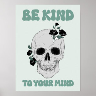 Be Kind To Your Mind Motivational Skull Art Poster