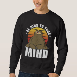 Be Kind To Your Mind National Stress Awareness Slo Sweatshirt