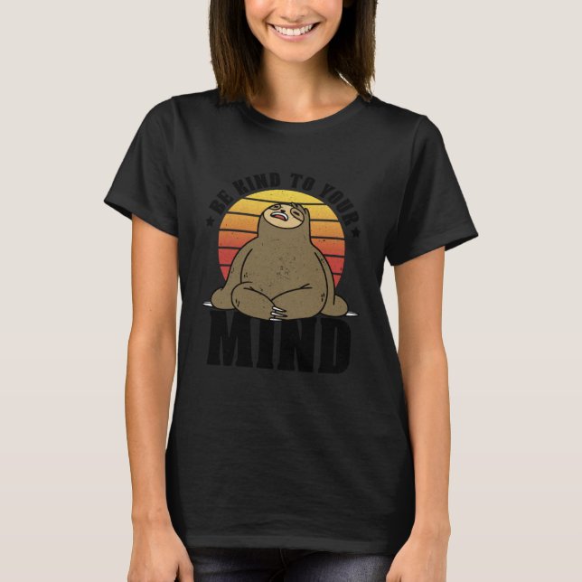 Be Kind To Your Mind National Stress Awareness Slo T-Shirt (Front)