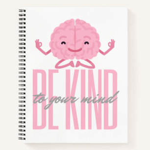 Be kind to your mind notebook