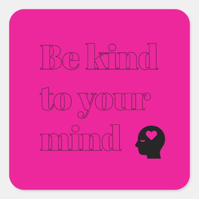 Be Kind to Your Mind Pink Square Sticker (Front)