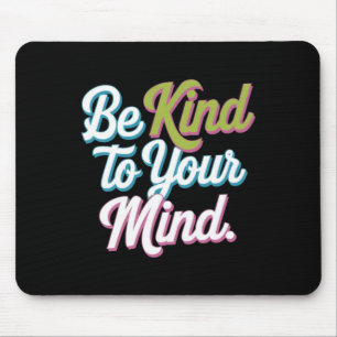 Be Kind To Your Mind Positive Mental Health Sticke Mouse Pad