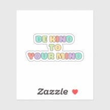 Be Kind to Your mind | Quote Koni Peach Candy 