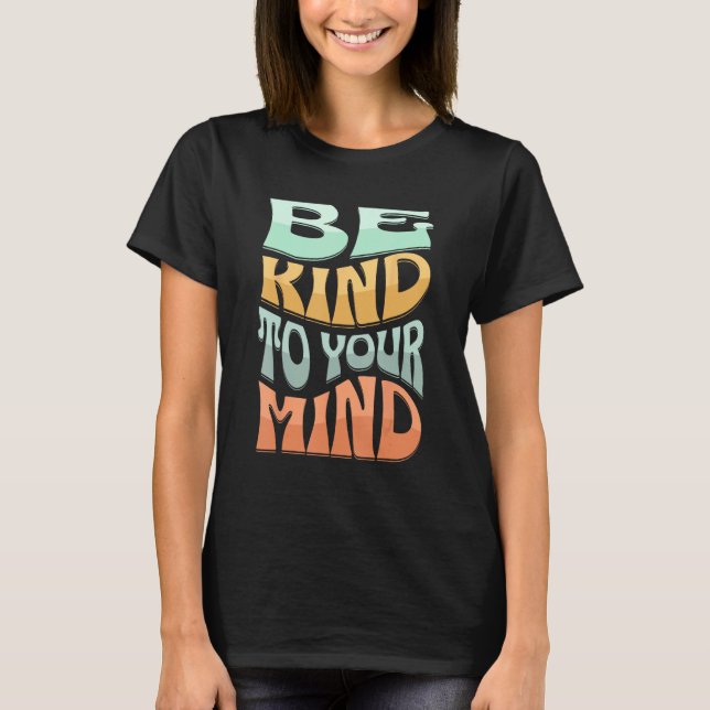 BE KIND TO YOUR MIND Retro MENTAL HEALTH T-Shirt (Front)