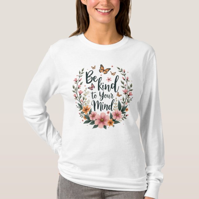 "Be Kind to Your Mind" Self-Care Floral Tee (Front)