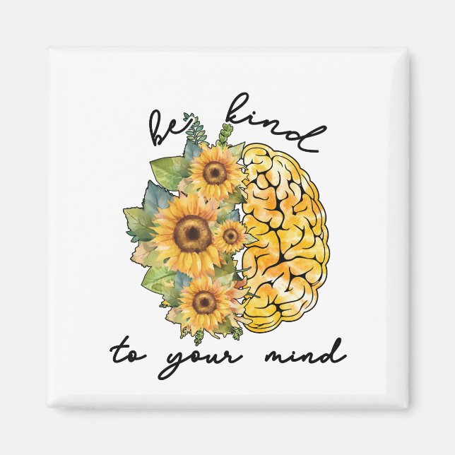 Be Kind To Your Mind Sunflower Magnet (Front)