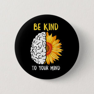 Be Kind To Your Mind Sunflower Mental Health Aware 6 Cm Round Badge