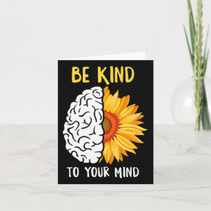 Be Kind To Your Mind Sunflower Mental Health Aware Card