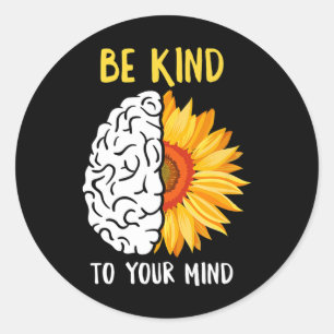 Be Kind To Your Mind Sunflower Mental Health Aware Classic Round Sticker
