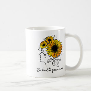 Be Kind To Your Mind Sunflower Women Mental Health Coffee Mug