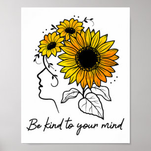 Be Kind To Your Mind Sunflower Women Mental Health Poster