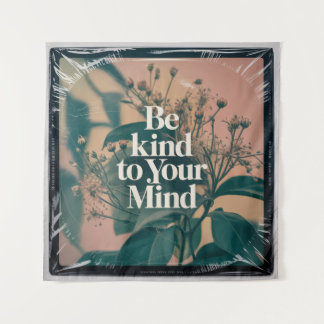 Be Kind To Your Mind Tapestry