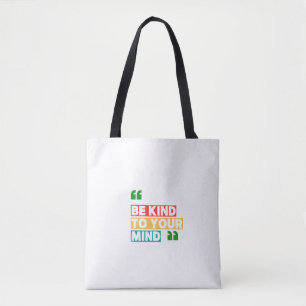 Be Kind to Your Mind Tote Bag