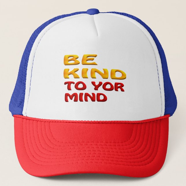 BE KIND TO YOUR MIND TRUCKER HAT (Front)
