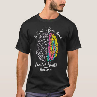 Be Kind To Your Mind Women Men Mental Health Aware T-Shirt