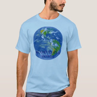 BE KIND TO YOUR MOTHER T-Shirt
