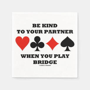 Be Kind To Your Partner When You Play Bridge Napkin