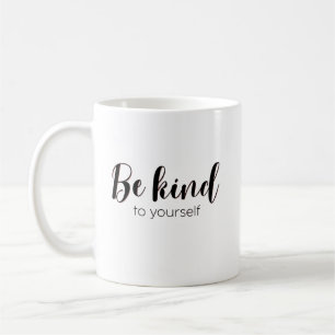 Be Kind to Your Selfe Cute Quote Coffee Mug