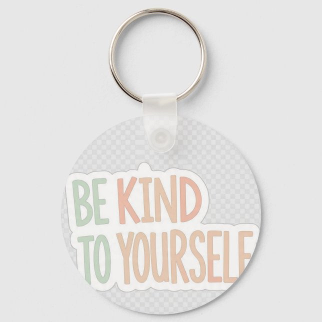 Be Kind To Yourself Keychain - Inspirational Quote (Front)