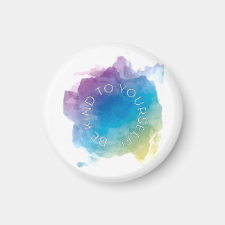 BE KIND TO YOURSELF MAGNET