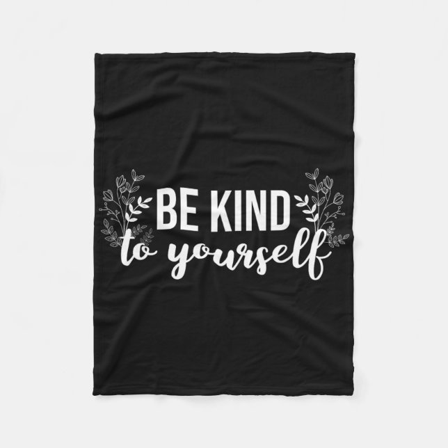 Be Kind To Yourself Positive Message Self Care Men Fleece Blanket (Front)