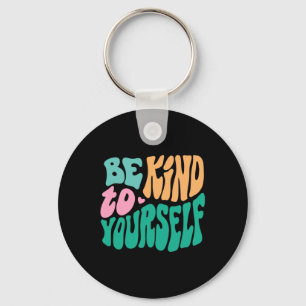 Be Kind To Yourself Positive Message Self Care Men Key Ring