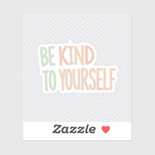 Be kind To yourself Sticker- Mental health laptop
