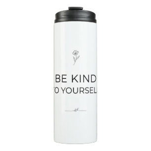 Be Kind To Yourself Tumbler