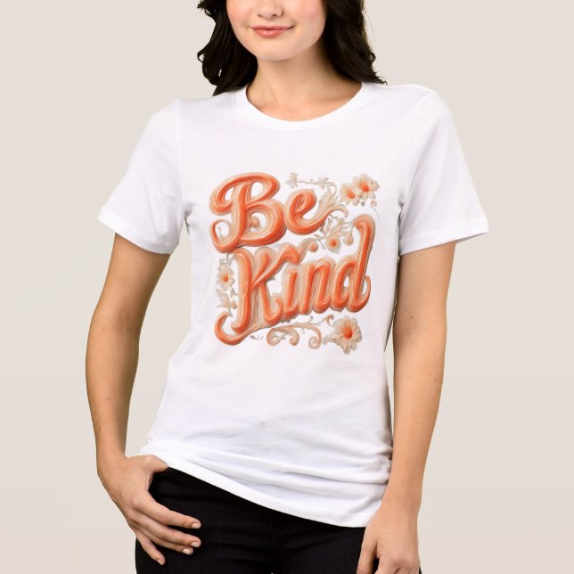 be Kind Tri-Blend Shirt (Front)