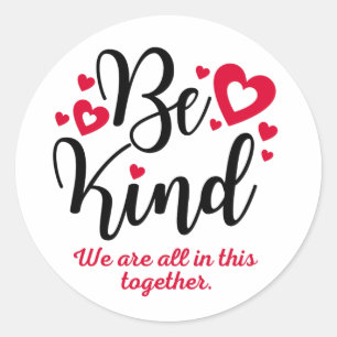 Be Kind. We are all in this together. Sticker