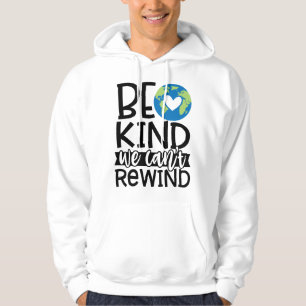 Be Kind We Can't Rewind Earth Day Heart Hoodie