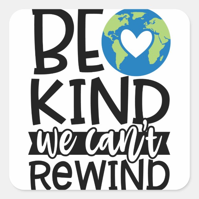 Be Kind We Can't Rewind Earth Day Heart Square Sticker (Front)