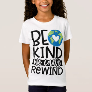 Be Kind We Can't Rewind Earth Day Heart T-Shirt