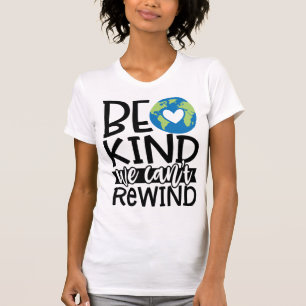 Be Kind We Can't Rewind Earth Day Heart T-Shirt