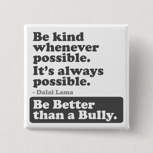 Be kind whenever possible: Be Better than a Bully 15 Cm Square Badge